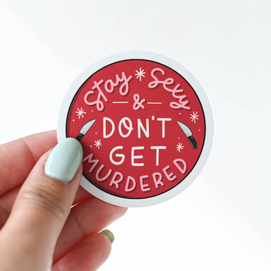 Stay S*xy Don't Get Murdered Sticker