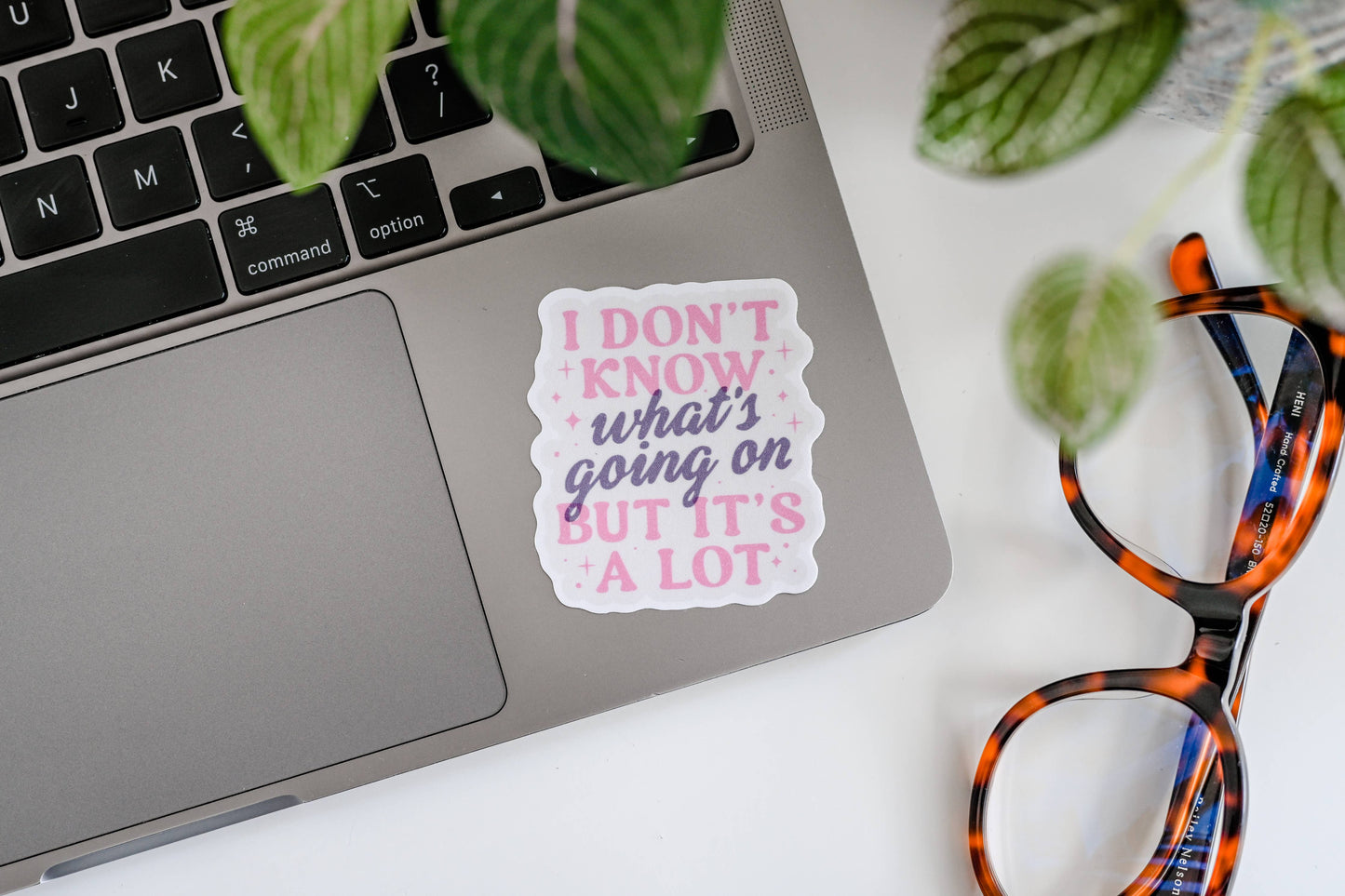 I Don't Know What's Going On But It's A Lot Sticker