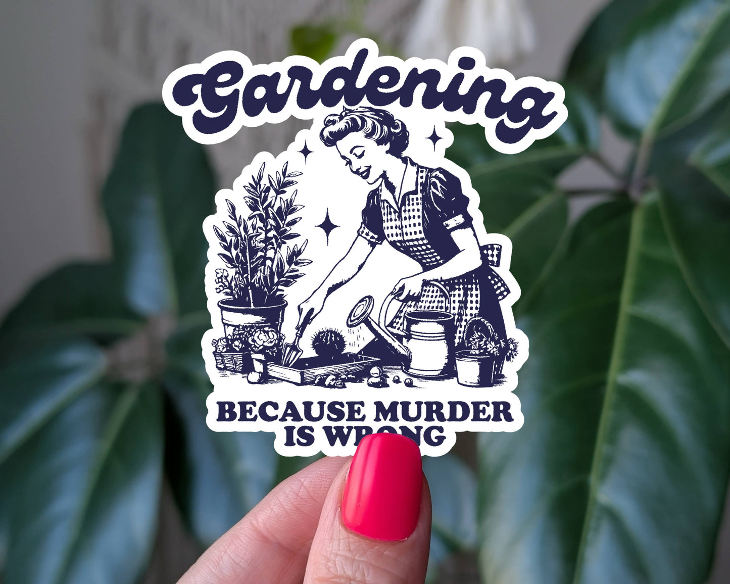 Gardening Because Murder Is Wrong Vinyl Sticker