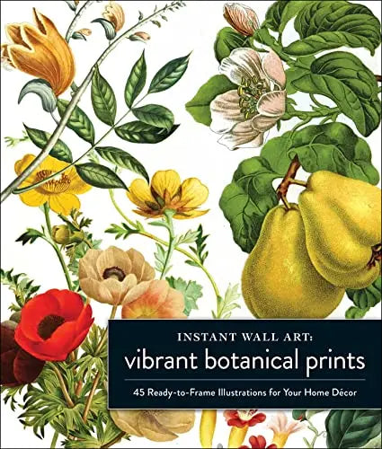 Vibrant Botanical Prints: 45 Ready-to-Frame Illustrations for Your Home Décor (Instant Wall Art)