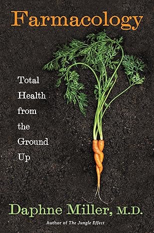 Farmacology: Total Health from the Ground Up