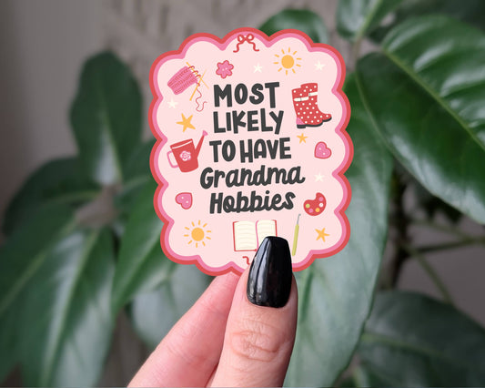Most Likely to Have Grandma Hobbies Vinyl Sticker