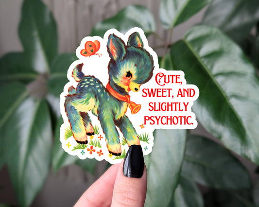 Cute, Sweet, and Slightly Psychotic Vintage Style Sticker